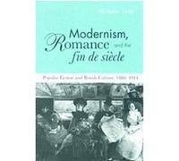 Modernism, Romance, and the Fin De Si'Ecle Nicholas Daly (Auteur)