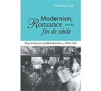 Modernism, Romance and the Fin De Sifcle Nicholas Daly (Auteur)