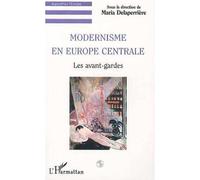 Modernisme en europe centrale Les avant-gardes - Maria Delaperriere - L'harmattan - broché - Livre