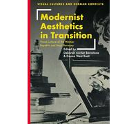 Modernist Aesthetics in Transition: Visual Culture of the Weimar Republic and Nazi Germany