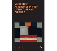 Modernist Afterlives In Irish Literature And Culture