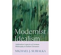 Modernist Idealism by Michael J. Subialka Michael J. Subialka (Auteur)