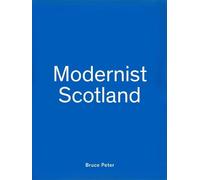 Modernist Scotland: 150 Post-war Buildings and Places 1950-1980