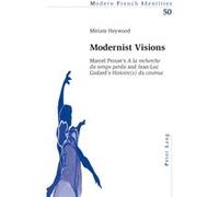 Modernist Visions: Marcel Proust'S A La Recherche Du Temps Perdu And Jean-Luc Godard'S Histoire(S) Du Cinema (Modern French Identities) (Paperback) Miriam Heywood, (Auteur)