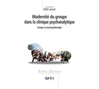Modernité du groupe dans la clinique psychanalytique - Edith Lecourt - Eres - broché - Etude