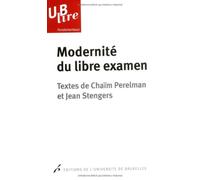 MODERNITE DU LIBRE EXAMEN TEXTES DE CHAIM PERELMAN ET JEAN STENGERS PREFACE DE J (0000)
