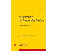 Modernité du Miroir des limbes - Un autre Malraux