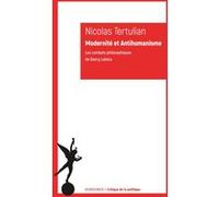 Modernité et Antihumanisme Nicolas Tertulian (Auteur), Pierre Rusch (Introduction), Pierre Rusch (Edité par)