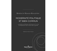 Modernité politique et bien commun: La pensée antilibérale catholique et la crise du libéralisme dans l'entre-deux-guerres