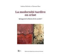 Modernité tardive en crise Que peut accomplir la théorie sociale ? - Andreas Reckwitz - Maison Des Sciences De L'homme - broché - Essai