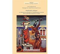 Modernités antiques La littérature occidentale et l'Antiquité gréco-romaine dans la première moitié du xxe siècle - Anne Tomiche - Pu.paris Nanterre - broché - Essai