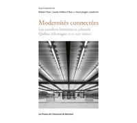Modernités connectées Les transferts littéraires et culturels Québec-Allemagne (XIXe-XXIe siècles) - Robert Dion - Presses Universite De Montreal - broché - Essai