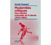 Modernités critiques - Annie Suquet - Centre National De La Danse - broché - Monographie