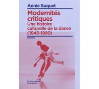 Modernités critiques: Une histoire culturelle de la danse (1945-1980)