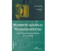 Modernités nationales, modernités importées Entre Ancien et Nouveau Monde - (XIXe-XXIe siècle) - Denis Rolland - L'harmattan - broché - Essai
