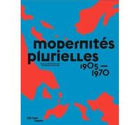 Modernites plurielles - catalogue exposition GRENIER CATHERINE (Auteur)