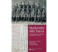 Modernity Alla Turca: Ottoman Military, Education, and Welfare, 1826-1923