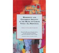 Modernity and Colombian Identity in the Music of Carlos Vives y La Provincia by Carlos Eduardo Catano Arango Manuel Sevilla Juan Sebastian Ochoa Carolina Santamaria-Delgado Carlos Eduardo Catano Arang