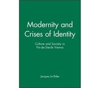Modernity and Crises of Identity by Le Rider & Jacques Professor of German Studies & University of Paris VIII & SaintDenis Le Rider Jacques Professor of German Studies University of Paris VIII SaintDe
