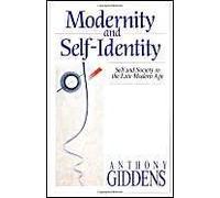 Modernity and Self-Identity: Self and Society in the Late Modern Age