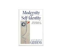 Modernity and Self-identity: Self and Society in the Late Modern Age