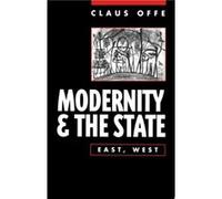 Modernity and the State by Offe & Claus Humboldt University & Berlin Offe Claus Humboldt University Berlin (Auteur)