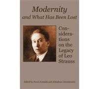 Modernity and What Has Been Lost Considerations on the Legacy of Leo Strauss by Pawel Armada