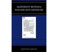 Modernity Between Wagner And Nietzsche