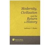 Modernity, Civilization And The Return To History