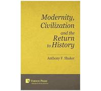 Modernity, Civilization And The Return To History