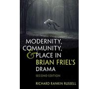 Modernity, Community, And Place In Brian Friel's Drama