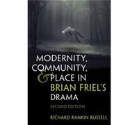 Modernity Community and Place in Brian Friels Drama by Richard Rankin Russell Richard Rankin Russell (Auteur)