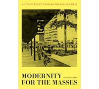 Modernity for the Masses: Antonio Bonet's Dreams for Buenos Aires