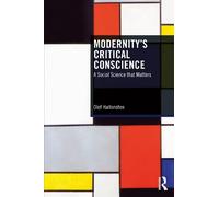 Modernity’s Critical Conscience: A Social Science That Matters