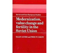 Modernization, Value Change and Fertility in the Soviet Union, Soviet and East European Studies Ellen Jones, Fred W. Grupp (Auteur)