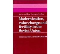 Modernization, Value Change and Fertility in the Soviet Union, Soviet and East European Studies Ellen Jones, Fred W. Grupp (Auteur)