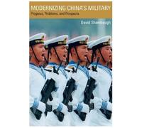 Modernizing China's Military : Progress, Problems, And Prospects A Philip E - Lilienthal Book In Asian Studies