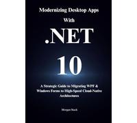 Modernizing Desktop Apps with .NET 10: A Strategic Guide to Migrating WPF & Windows Forms to High-Speed Cloud-Native Architectures