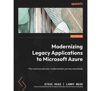 Modernizing Legacy Applications to Microsoft Azure: Plan and execute your modernization journey seamlessly