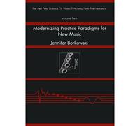 Modernizing Practice Paradigms For New Music