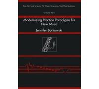 Modernizing Practice Paradigms for New Music - [Version Originale] Jennifer Borkowski (Auteur)