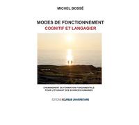 Modes de fonctionnement cognitif et langagier Cheminement de formation fondamentale pour l'étudiant des sciences humaines - Michel Bossé - Cursus Universitaire - broché - Essai