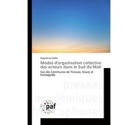 Modes d'organisation collective des acteurs dans le Sud du Mali Cas des Communes de Yorosso, Koury et Konseguéla - Algassimou Diallo - P.academiques Francophones - broché - Etude