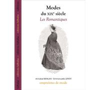 Modes du Xixe Siècle - les Romantiques - Benilan - Falbalas Eds - broché - Monographie
