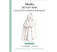 Modes du XVIIIe siècle sous Louis xv et Madame de Pompadour - Luc Darribère - Falbalas Eds - broché - Etude