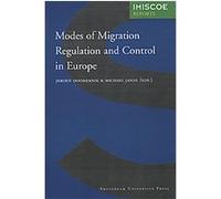 Modes of Migration Regulation and Control in Europe, International Migration, Integrationand Social Cohesion
