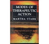Modes of Therapeutic Action by Martha Stark Stark, Martha (Auteur)