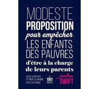 Modeste proposition pour empêcher les enfants des pauvres d'être à la charge de leurs parents ou