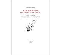Modeste Proposition pour un précis de flatulence: Cabinet de curiosités à l’usage des poètes et autres impétrants. Collection: À côté