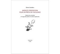 Modeste Proposition pour un précis de flatulence: Cabinet de curiosités à l’usage des poètes et autres impétrants. Collection: À côté